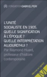 L'unité socialiste en 1905. Quelle signification à l'époque ? Quelle interprétation possible ?