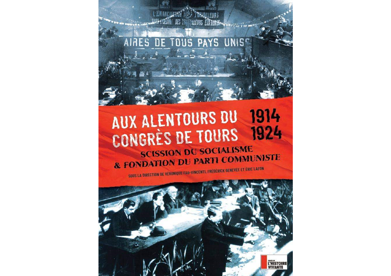 Aux alentours du congrès de Tours (1914 – 1924),  scission du socialisme et fondation du Parti communiste