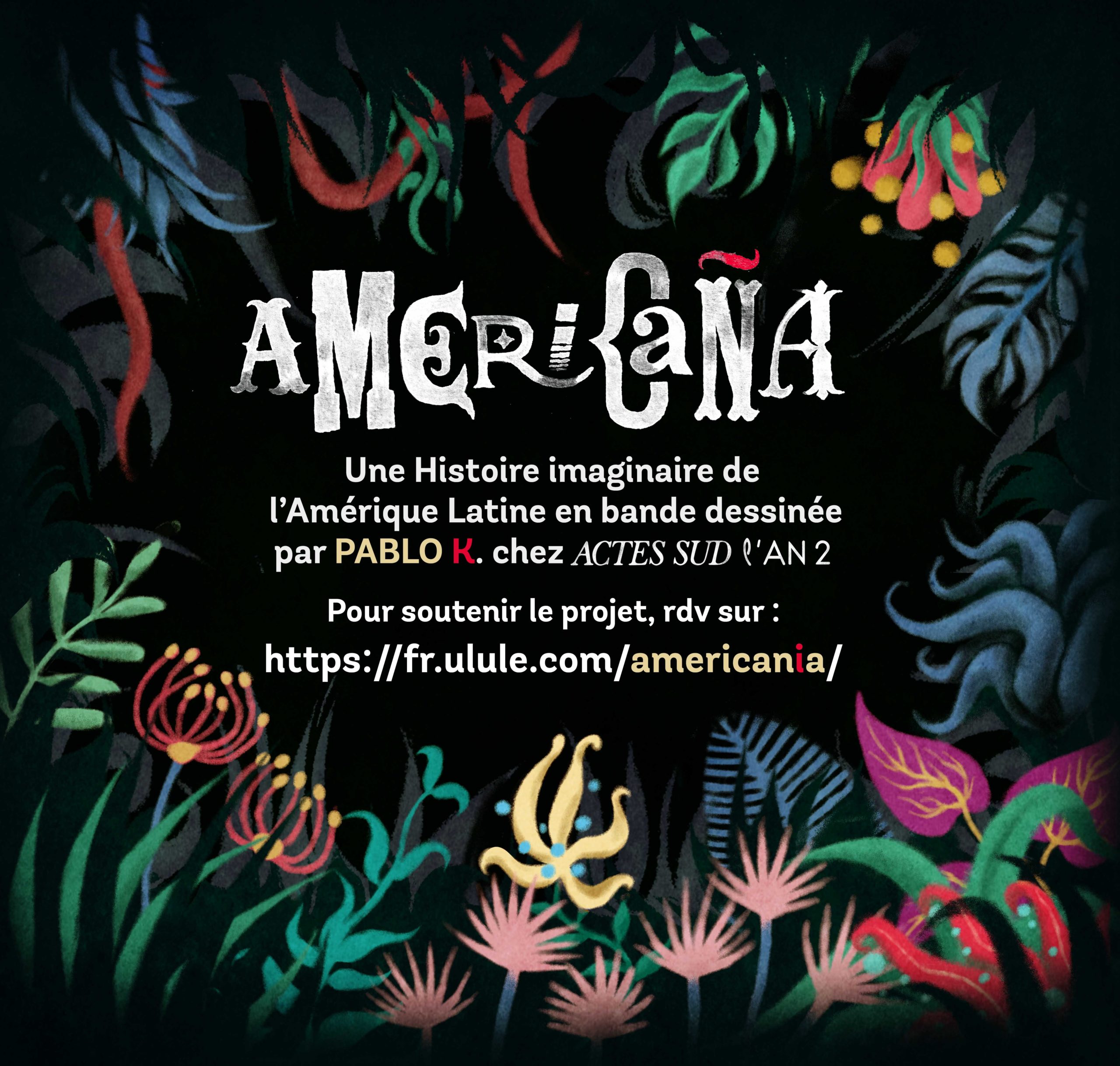 « AMERICAÑA », Histoire imaginaire et personnelle de l’Amérique Latine, par Pablo K