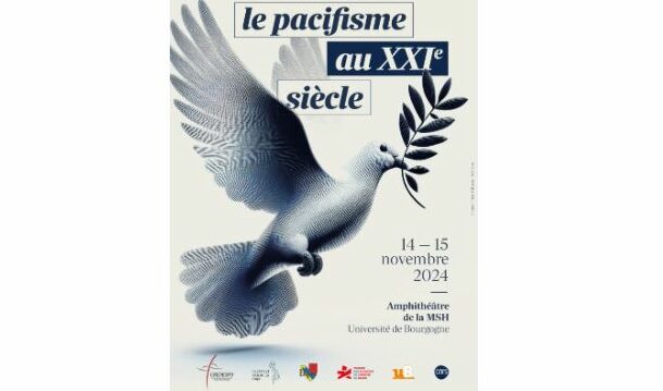 Le pacifisme au XXIe siècle – Rencontres annuelles de l’Institut pour la paix, 14-15 nov., Dijon.