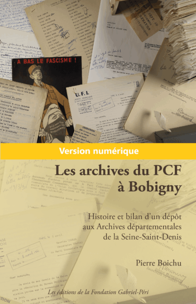 Les archives du PCF à Bobigny. Histoire et bilan d’un dépôt aux Archives départementales de la Seine-Saint-Denis - Version numérique